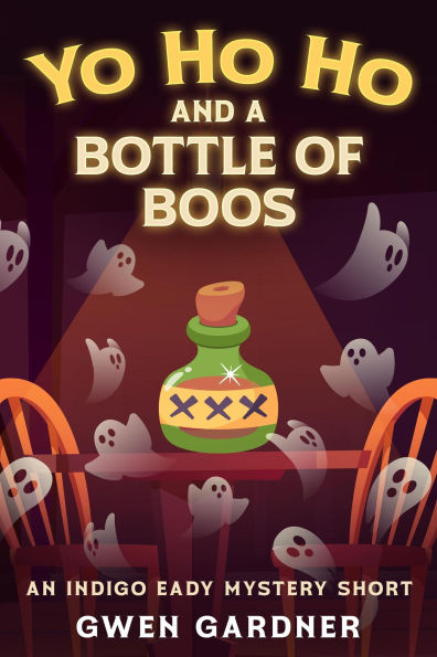 Yo Ho Ho and a Bottle of Boos (An Indigo Eady Cozy Mystery Short)