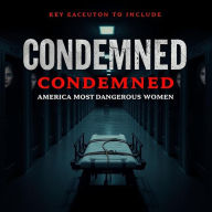 Title: Condemned: America's Most Dangerous Women., Author: Roger C Craig