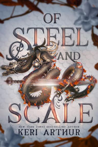 Title: Of Steel and Scale (The Drakkon Kin Trilogy, #1), Author: Keri Arthur