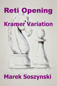 Title: Reti Opening: Kramer Variation, Author: Marek Soszynski