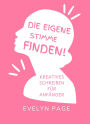 Die eigene Stimme finden: Kreatives Schreiben für Anfänger