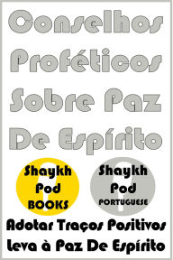 Title: Conselhos Proféticos Sobre Paz De Espírito, Author: ShaykhPod Portuguese