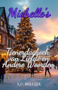 Title: De Feestdates. (Michelle's Tienerdagboek van Liefde en Andere Woorden, #5), Author: Chantal Agapiti