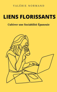 Title: Liens Florissants : Cultiver une Sociabilité Épanouie (Développement personnel), Author: Valérie Normand