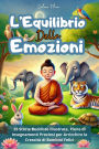 L'Equilibrio delle Emozioni: 25 Storie Buddiste Illustrate, Ricche di Insegnamenti in Grado di Arricchire e Crescere Bambini Felici