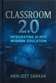 Title: Classroom 2.0: Integrating AI into Modern Education, Author: ABHIJEET SARKAR