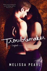 Title: Troublemaker (A Songbird Novel, #6), Author: Melissa Pearl