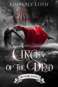 Title: Circus of the Dead, Author: Kimberly Loth