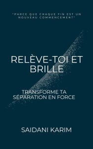 Title: Relève-toi et brille, Author: Karim Saidani