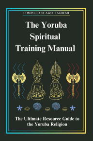 Title: The Yoruba Spiritual Training Manual, Author: Awo Ifagbemi