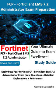 Title: FCP - FortiClient EMS 7.2 Administrator Exam Preparation, Author: Georgio Daccache