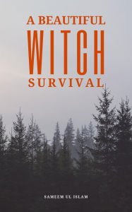 Title: A Beautiful Witch Survival, Author: Sameem ul Islam