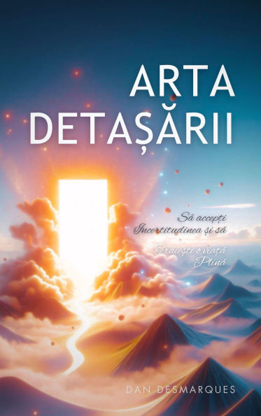 Arta deta?arii: Sa accep?i incertitudinea ?i sa traie?ti o via?a plina