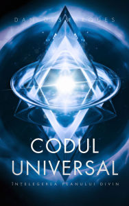 Title: Codul Universal: În?elegerea Planului Divin, Author: Dan Desmarques