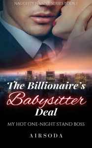 Title: The Billionaire's Babysitter Deal: My Hot One-Night Stand Boss, Author: Airsoda
