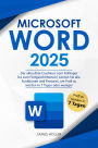 Microsoft Word: Der aktuellste Crashkurs vom Anfänger bis zum Fortgeschrittenen Lernen Sie alle Funktionen und Features, um Profi zu werden in 7 Tagen oder weniger