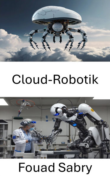 Cloud-Robotik: Nutzung vernetzter Intelligenz für die nächste Ära autonomer Maschinen