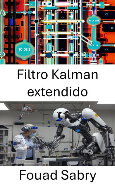 Filtro Kalman extendido: Técnicas avanzadas de estimación dinámica de estados para sistemas robóticos