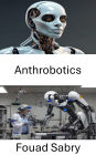 Anthrobotics: Erforschung der Schnittstelle zwischen Mensch- und Roboterintegration in der modernen Technologie