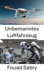 Unbemanntes Luftfahrzeug: Fortschritte in der Luftrobotik und bei autonomen Flugsystemen