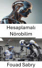 Hesaplamali Nörobilim: akilli robotik için beyinden ilham alan sistemleri anlamak