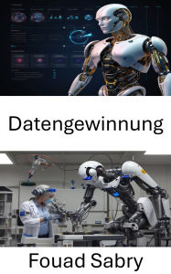 Title: Datengewinnung: Erkenntnisse gewinnen durch algorithmische Intelligenz und maschinelles Lernen, Author: Fouad Sabry