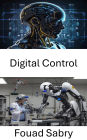 Digital Control: Foundations of automated systems and their integration into robotic applications