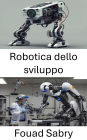 Robotica dello sviluppo: Esplorazione dell'apprendimento adattivo e dei comportamenti autonomi nella robotica