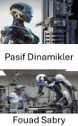 Pasif Dinamikler: Robotik Sistemler için Enerji Verimli Hareket Alanindaki Gelismeler
