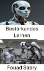 Bestärkendes Lernen: Intelligente Entscheidungsfindung für autonome Maschinen meistern