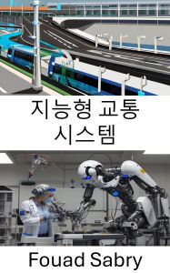 Title: Intelligent Transportation System: revolutionizing mobility with robotics and automation, Author: Fouad Sabry