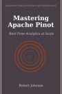 Mastering Apache Pinot: Real-Time Analytics at Scale