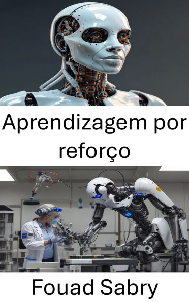 Aprendizagem por reforço: Dominando a tomada de decisão inteligente para máquinas autônomas