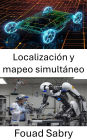 Localización y mapeo simultáneo: Técnicas de navegación y mapeo para sistemas autónomos