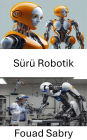 Sürü Robotik: Otonom Görev Tamamlama için Koordineli Sistemler