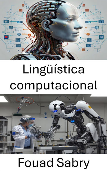 Lingüística computacional: Modelos de lenguaje e inteligencia artificial en sistemas robóticos