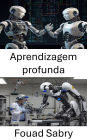 Aprendizagem profunda: Avançando a Robótica por meio de Sistemas Inteligentes