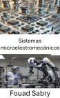 Sistemas microelectromecánicos: Diseños para precisión y eficiencia en robótica avanzada