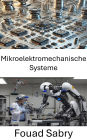 Mikroelektromechanische Systeme: Designs für Präzision und Effizienz in der fortschrittlichen Robotik