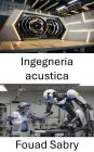 Ingegneria acustica: Innovazioni nel suono e nelle vibrazioni per i sistemi robotici