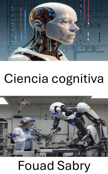 Ciencia cognitiva: Comprender la toma de decisiones similar a la humana en sistemas artificiales
