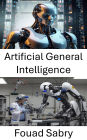 Artificial General Intelligence: Exploring the Frontiers of Autonomous Thought and Machine Learning