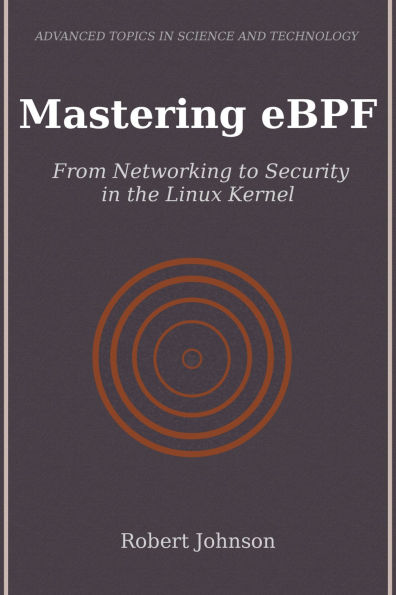 Mastering eBPF: From Networking to Security in the Linux Kernel