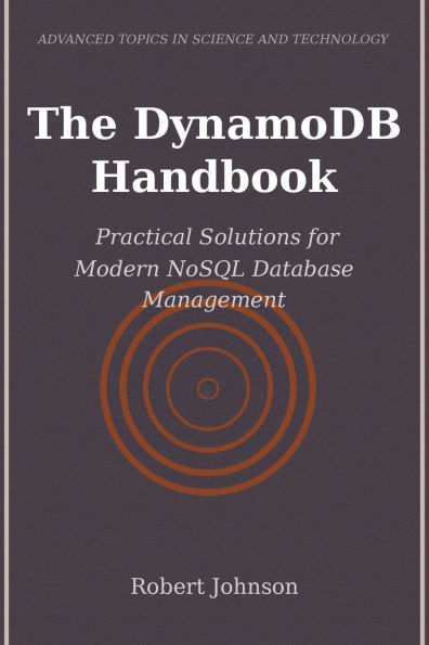 The DynamoDB Handbook: Practical Solutions for Modern NoSQL Database Management