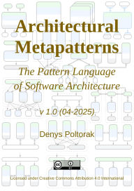 Title: Architectural Metapatterns: The Pattern Language of Software Architecture, Author: Denys Poltorak