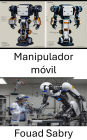 Manipulador móvil: Diseño de sistemas adaptativos para entornos dinámicos