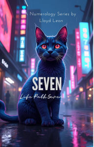 Title: SEVEN: A Numerology Guide to Life Path 7, Author: Lloyd Leon
