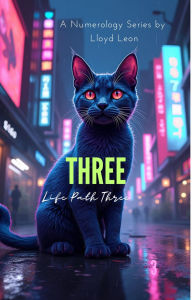 Title: THREE: A Numerology Guide To Life Path 3, Author: Lloyd Leon
