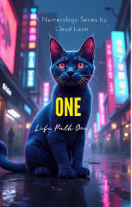 Title: ONE: A Numerology Guide To Life Path 1, Author: Lloyd Leon