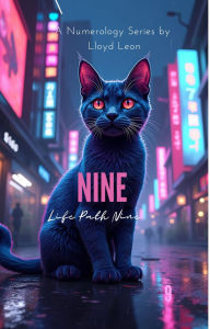 Title: NINE: A Numerology Guide to Life Path Number 9, Author: Lloyd Leon